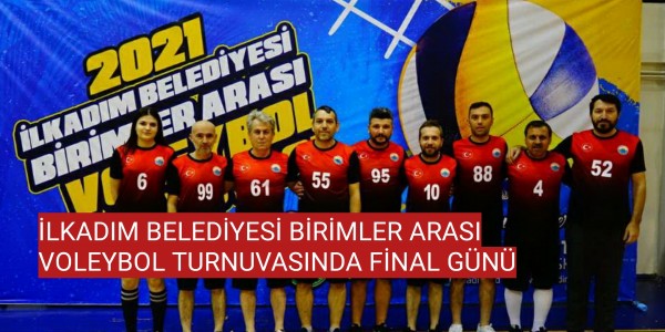 İLKADIM BELEDİYESİ BİRİMLER ARASI VOLEYBOL TURNUVASINDA FİNAL GÜNÜ