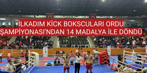İLKADIM KİCK BOKSCULARI ORDU ŞAMPİYONASI’NDAN 14 MADALYA İLE DÖNDÜ