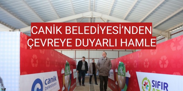 CANİK BELEDİYESİ’NDEN ÇEVREYE DUYARLI HAMLE