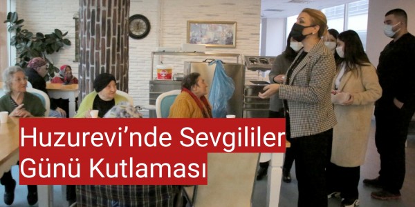 Huzurevi’nde Sevgililer Günü Kutlaması