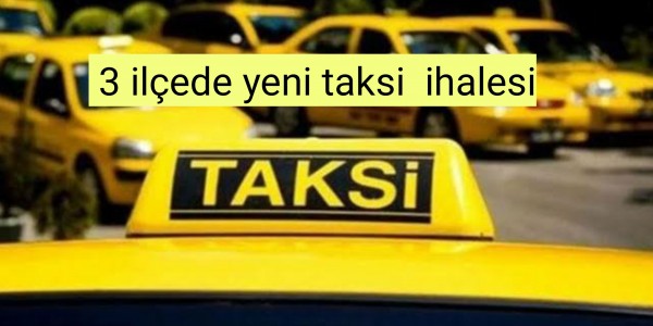 Üç ilçede yeni taksi ihalesi