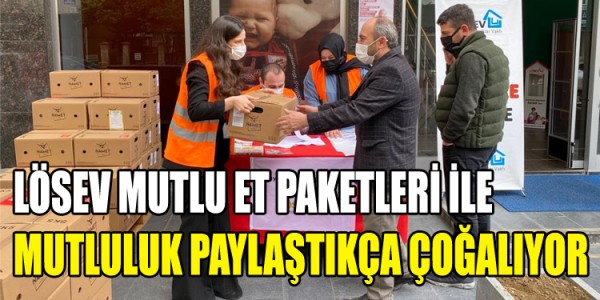 LÖSEV MUTLU ET PAKETLERİ İLE MUTLULUK PAYLAŞTIKÇA ÇOĞALIYOR