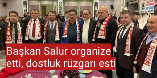 Başkan Salur organize etti, dostluk rüzgarı esti