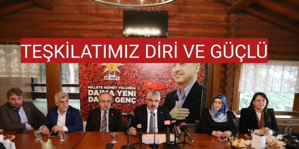 TEŞKİLATIMIZ DİRİ VE GÜÇLÜ