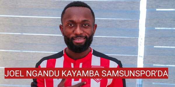 JOEL NGANDU KAYAMBA SAMSUNSPOR'DA