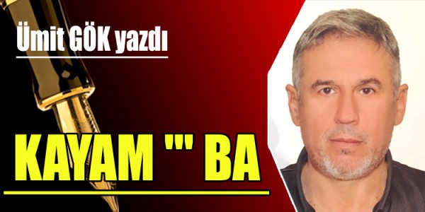 Ümit Gök Yazdı Kayamba