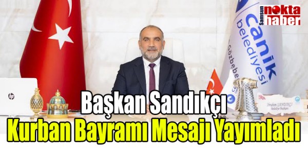 Başkan Sandıkçı Kurban Bayramı Mesajı Yayımladı