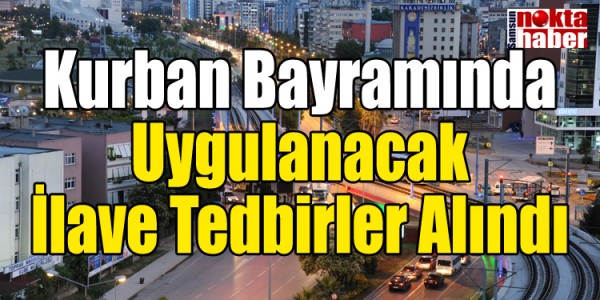 Kurban Bayramında Uygulanacak İlave Tedbirler Alındı