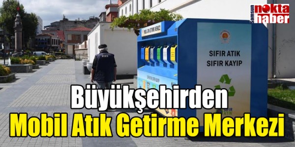 Büyükşehirden Mobil Atık Getirme Merkezi 