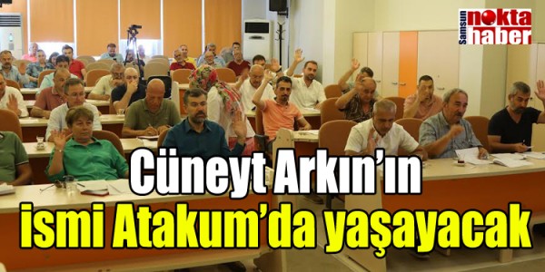 Cüneyt Arkın’ın ismi Atakum’da yaşayacak