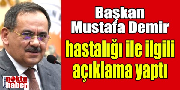 Mustafa Demir hastalığı ile ilgili açıklama yaptı