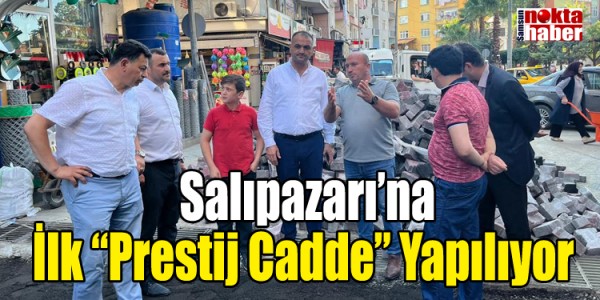 Salıpazarı’na İlk “Prestij Cadde” Yapılıyor