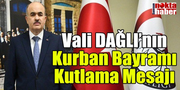 Vali DAĞLI’nın Kurban Bayramı Kutlama Mesajı