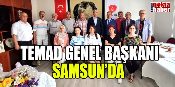 TEMAD GENEL BAŞKANI SAMSUN’DA 