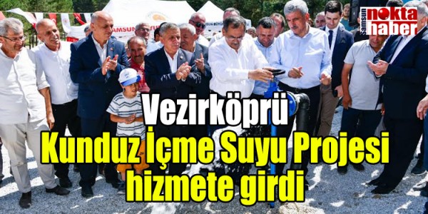 Vezirköprü Kunduz İçme Suyu Projesi hizmete girdi.