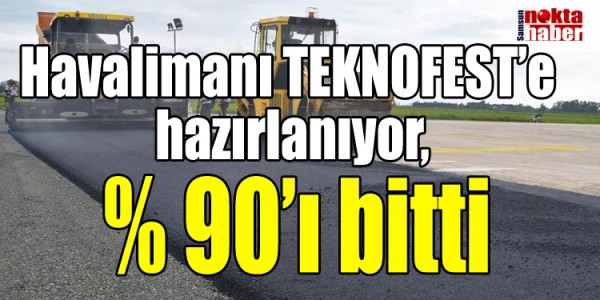 Havalimanı TEKNOFEST’e  hazırlanıyor