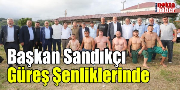 Başkan Sandıkçı Güreş Şenliklerinde