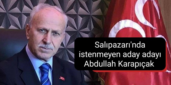 Salıpazarı'nda istenmeyen aday adayı Abdullah Karapıçak