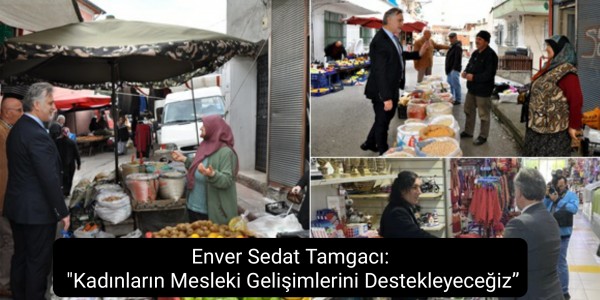 Enver Sedat Tamgacı: "Kadınların Mesleki Gelişimlerini Destekleyeceğiz”
