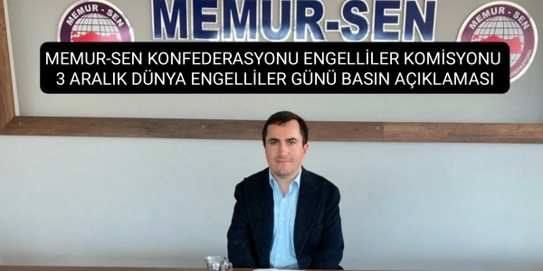 MEMUR-SEN KONFEDERASYONU ENGELLİLER KOMİSYONU  3 ARALIK DÜNYA ENGELLİLER GÜNÜ BASIN AÇIKLAMASI