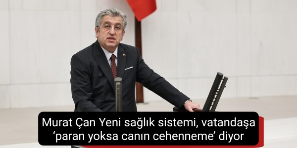 Murat Can Yeni sağlık sistemi, vatandaşa ‘paran yoksa canın cehenneme’ diyor