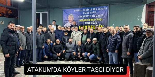 ATAKUM'DA KÖYLER TAŞÇI DİYOR