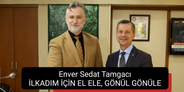 Enver Sedat Tamgacı İLKADIM İÇİN EL ELE, GÖNÜL GÖNÜLE