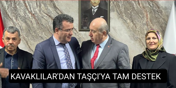 KAVAKLILAR'DAN TAŞÇI'YA TAM DESTEK