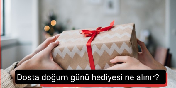 Dosta doğum günü hediyesi ne alınır?
