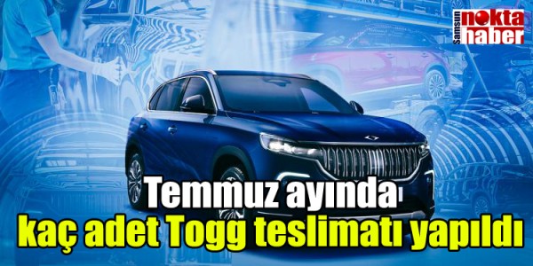 Temmuz ayında kaç adet Togg teslimatı yapıldı