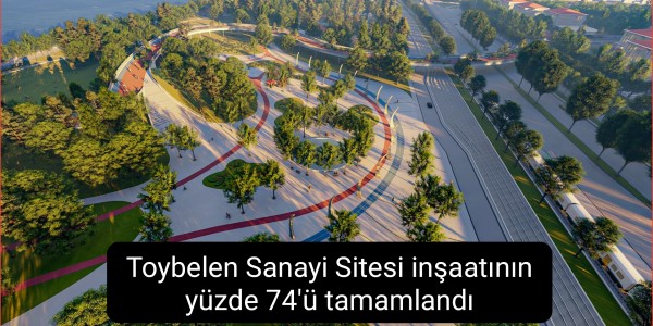 ToybelenSanayi Sitesi inşaatının yüzde 74'ü tamamlandı