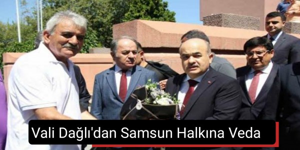 Vali Dağlı'dan Samsun Halkına Veda