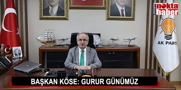 BAŞKAN KÖSE: GURUR GÜNÜMÜZ