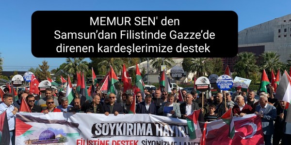 MEMUR SEN' den Samsun’dan Filistinde Gazze’de direnen kardeşlerimize destek 