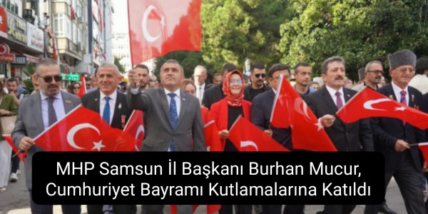 MHP Samsun İl Başkanı Burhan Mucur, Cumhuriyet Bayramı Kutlamalarına Katıldı