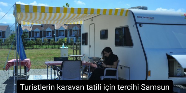 Turistlerin karavan tatili için tercihi Samsun