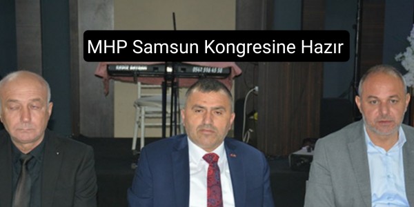 MHP Samsun Kongresine Hazır