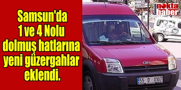  Samsun'da 1 ve 4 Nolu dolmuş hatlarına yeni güzergahlar eklendi