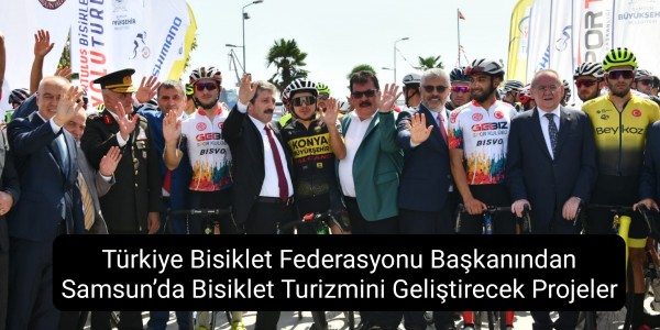 Türkiye Bisiklet Federasyonu Başkanından Samsun’da Bisiklet Turizmini Geliştirecek Projeler