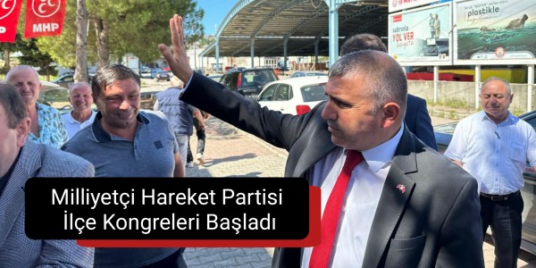 Milliyetçi Hareket Partisi İlçe Kongreleri Başladı