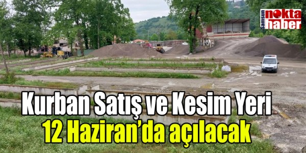 Kurban Satış ve Kesim Yeri 12 Haziran’da açılacak