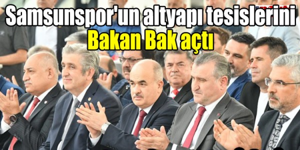 Samsunspor'un altyapı tesislerini Bakan Bak açtı
