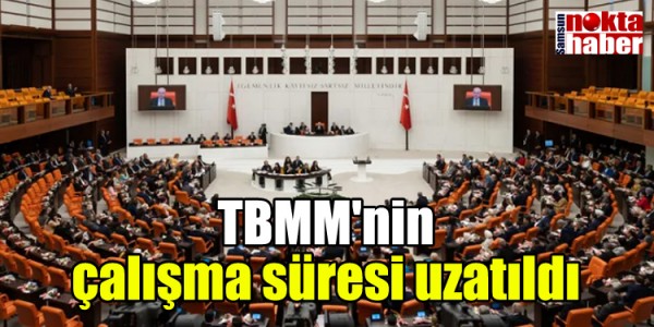 TBMM'nin çalışma süresi uzatıldı
