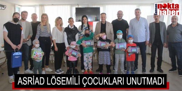 ASRİAD LÖSEMİLİ ÇOCUKLARI UNUTMADI