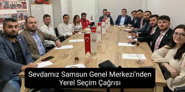 Sevdamız Samsun Genel Merkezi'nden Yerel Seçim Çağrısı