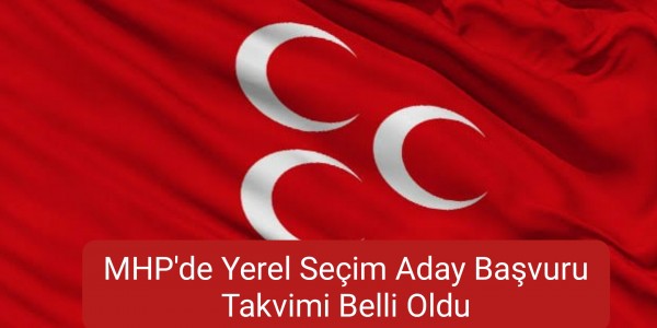 MHP'de Yerel Seçim Aday Başvuru Takvimi Belli Oldu