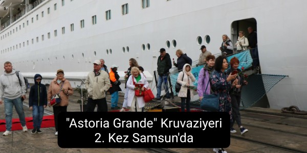 Astoria Grande Kruvaziyeri 2. Kez Samsun'da