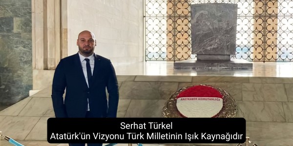 Serhat Türkel Atatürk'ün Vizyonu Türk Milletinin Işık Kaynağıdır