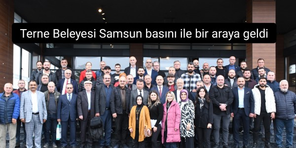 Terne Beleyesi Samsun basını ile bir araya geldi