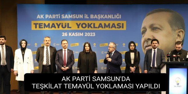 AK PARTİ SAMSUN'DA TEŞKİLAT TEMAYÜL YOKLAMASI YAPILDI 